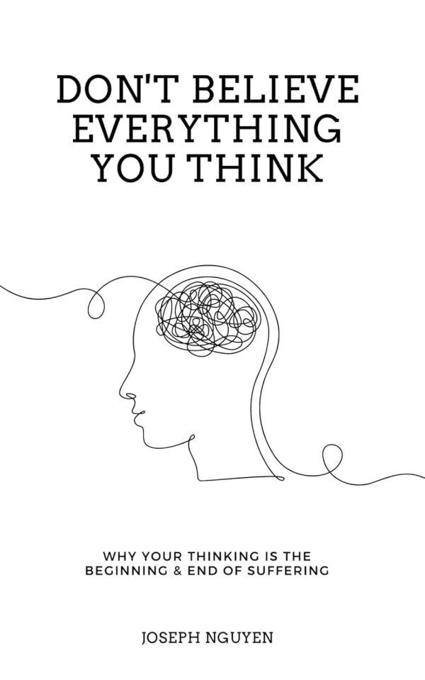 Don't Believe Everything You Think: Beyond Suffering