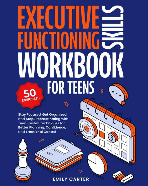 Teen Executive Functioning Workbook: Focus & Organize