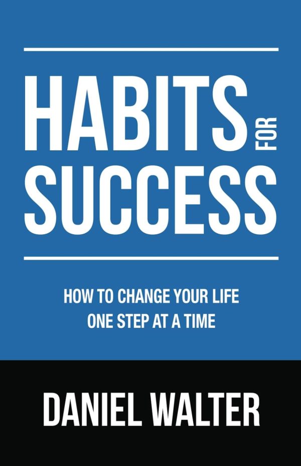 Habits for Success: Transform Your Life Step-by-Step
