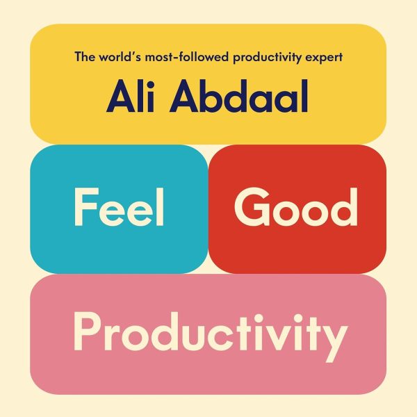 Feel-Good Productivity: Achieve What Truly Matters