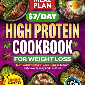 High Protein Cookbook: 124 Low Carb Recipes & Meal Plan