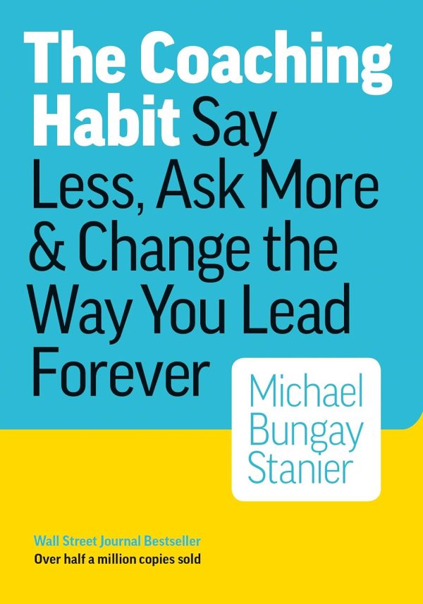 The Coaching Habit: Transform Your Leadership Style