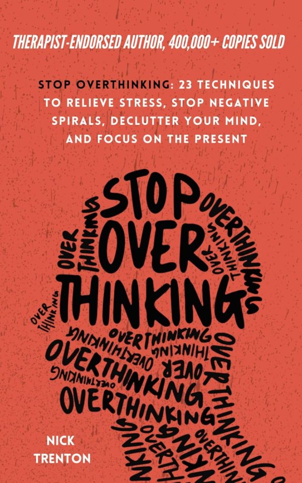 Stop Overthinking: 23 Techniques for Stress Relief