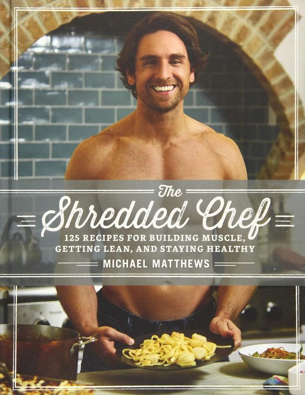 The Shredded Chef: Muscle-Building Recipes